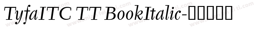 TyfaITC TT BookItalic字体转换